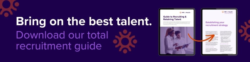 Bring on the best talent. Download our total recruitment guide. HR for Health
