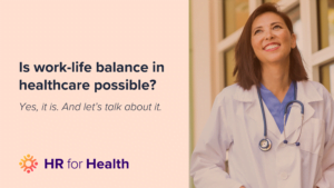 How to Create a Positive Work-Life Balance for Healthcare Workers ...