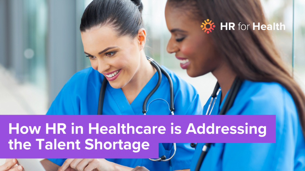 How HR in Healthcare is Addressing the Talent Shortage