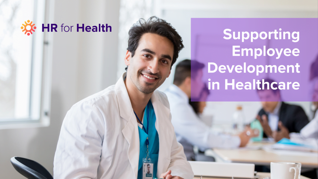 How to Support Employee Development in Healthcare | hrforhealth.com