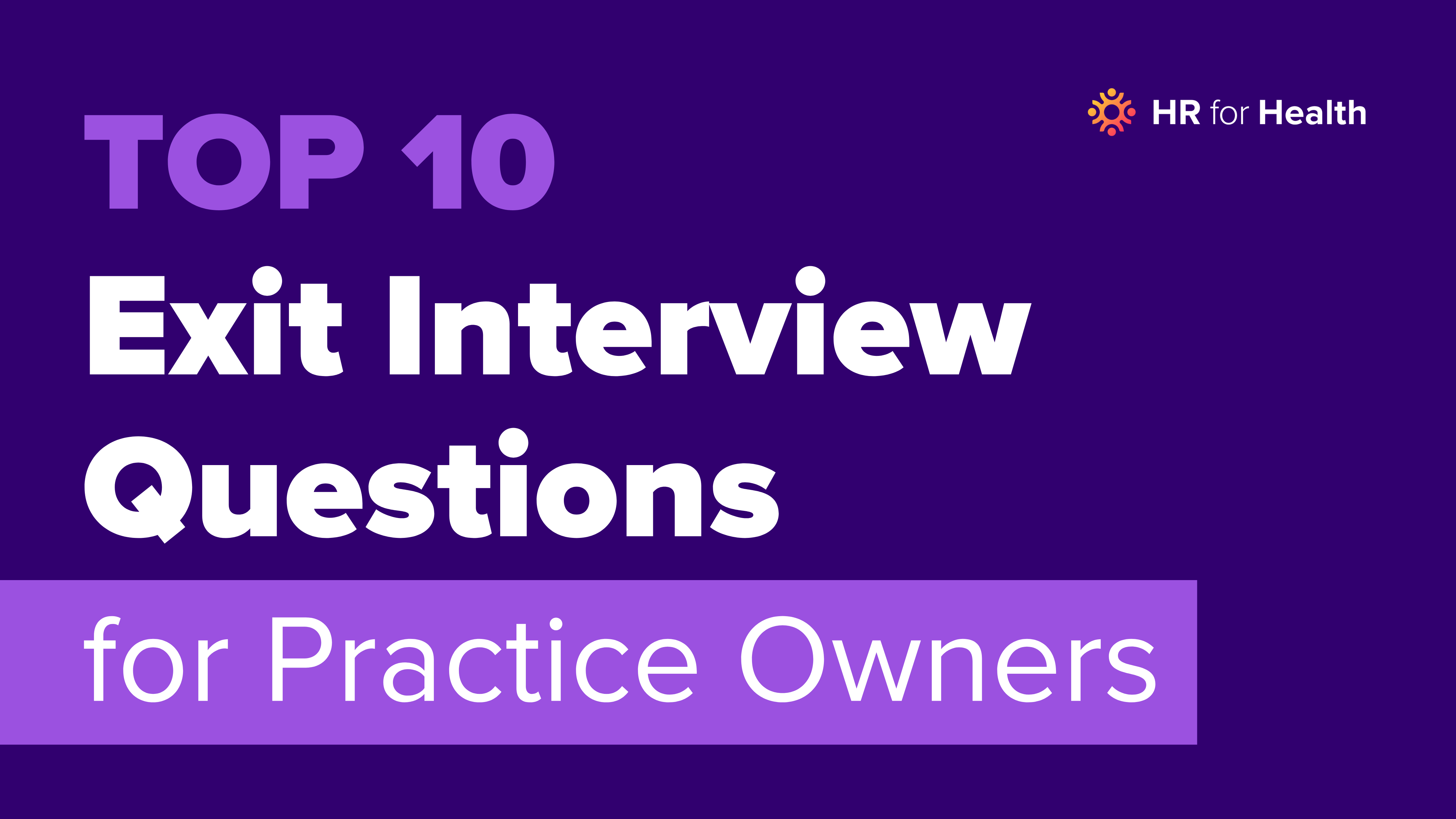 Top 10 Exit Interview Questions for Practice Owners