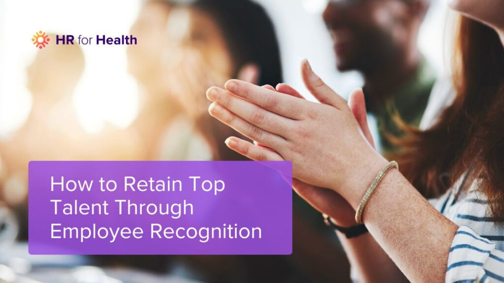 How to Retain Top Medical Talent Through Employee Recognition 