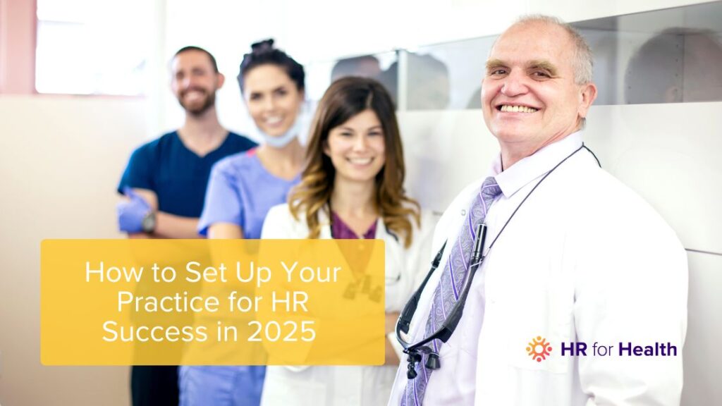 Smiling medical team with blog title How to Set Up Your Practice for HR Success in 2025 overlaid on top