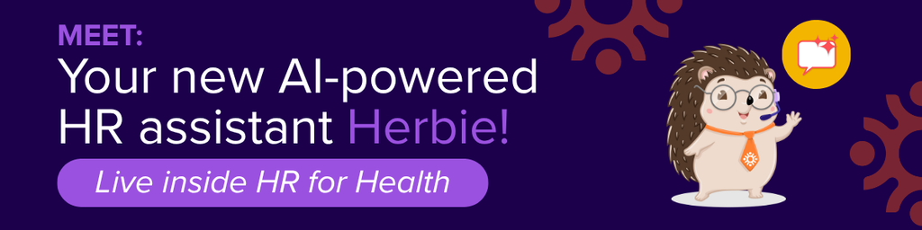 Meet your new AI-powered HR assistant, Herbie. Live inside HR for Health.