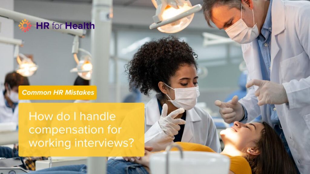 A Dentist and Hygienist completing a working interview with the blog title How do I handle compensation for working interviews overlaid on top