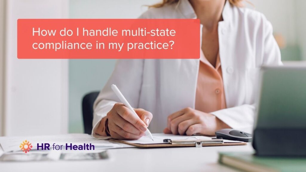 a doctor writing with the blog title how do I navigate multi-state compliance in healthcare overlaid on top