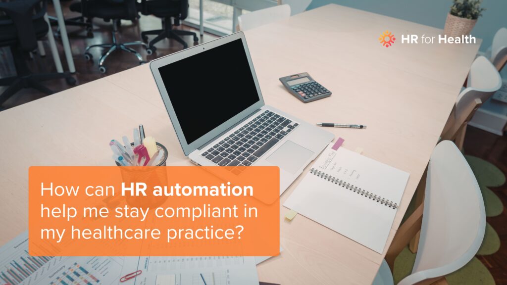 How can healthcare HR automation help me stay compliant in my healthcare practice? HR for Health.