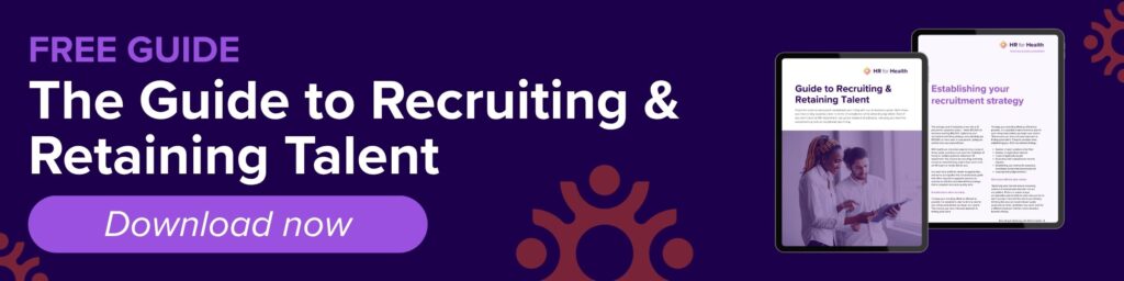 Free guide. The guide to recruiting and retaining talent. HR for Health.