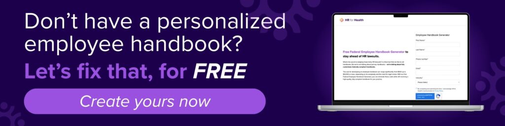 Don't have a personalized employee handbook? Let's fix that, for FREE. Create yours now. HR for Health
