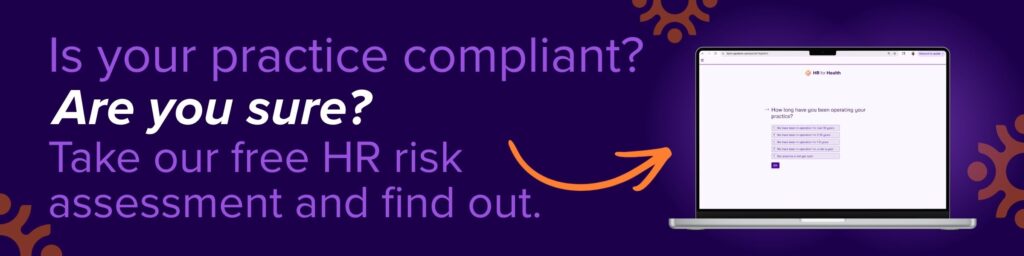 Is your practice compliant? Are you sure? Take our free HR risk assessment and find out. HR for Health.