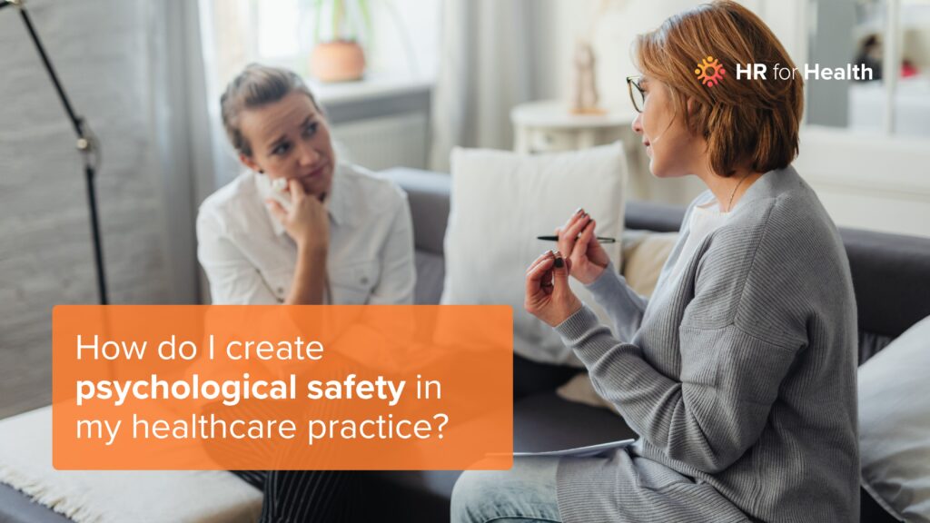 How do I create psychological safety in my healthcare practice? HR for Health.