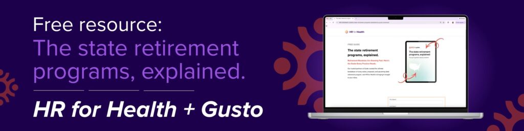 Free resource. The state retirement programs, explained. HR for Health + Gusto.