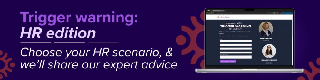 Monthly newsletter, Trigger warning: HR edition. Choose your HR scenario, & we'll share our expert advice. HR for Health