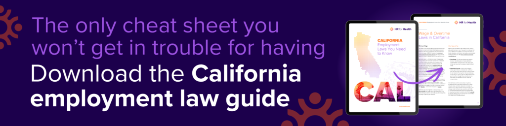 The only cheat sheet you won't get in trouble for having. Download the California employment law guide. HR for Health. 
