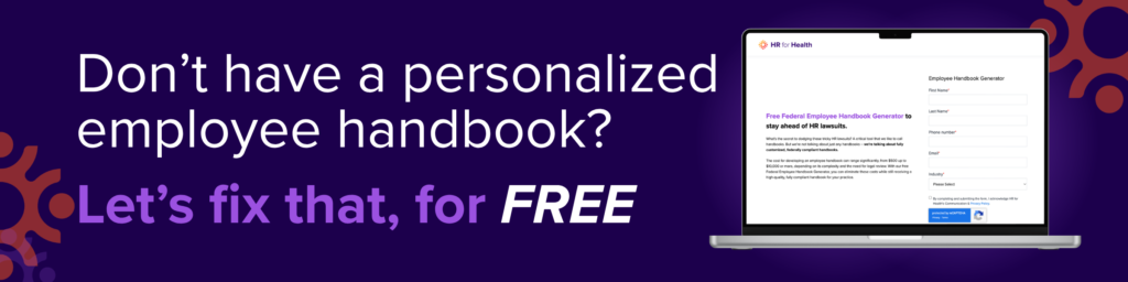 Don't have a personalized employee handbook? Let's fix that, for FREE. HR for Health.
