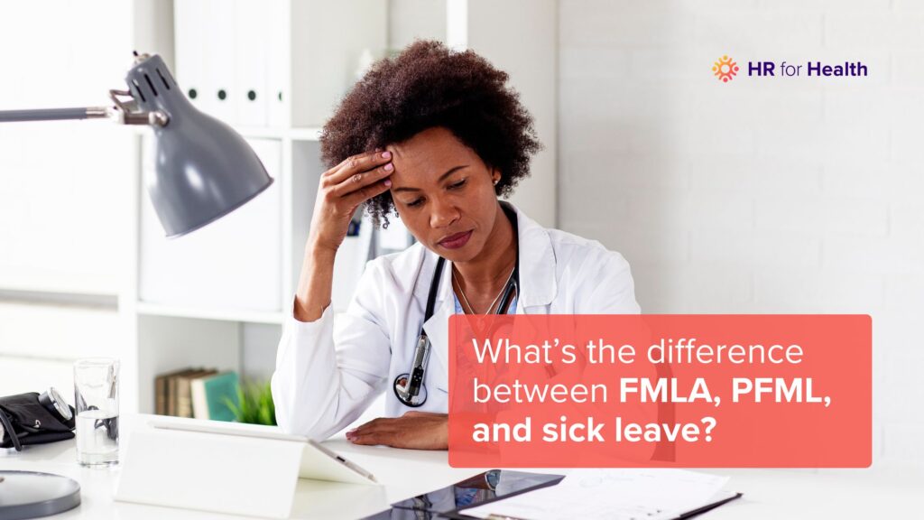 What’s the difference between FMLA, PFML, and sick leave? HR for Health