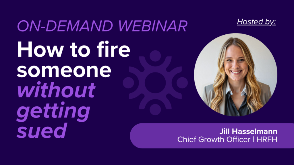 HR for Health on-demand webinar: How to Fire Someone Without Getting Sued