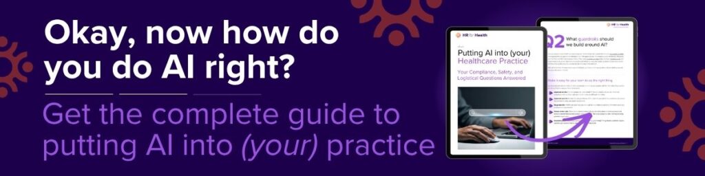 Okay, now how do you do AI right? Get the complete guide to putting AI into (your) practice. HR for Health