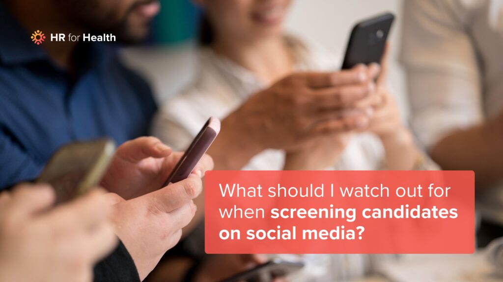What should I watch out for when screening candidates on social media? HR for Health.