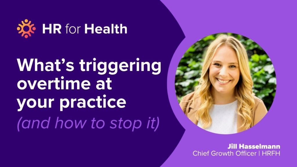 What's Triggering Overtime at Your Practice (and How to Stop It) on-demand webinar with HR for Health