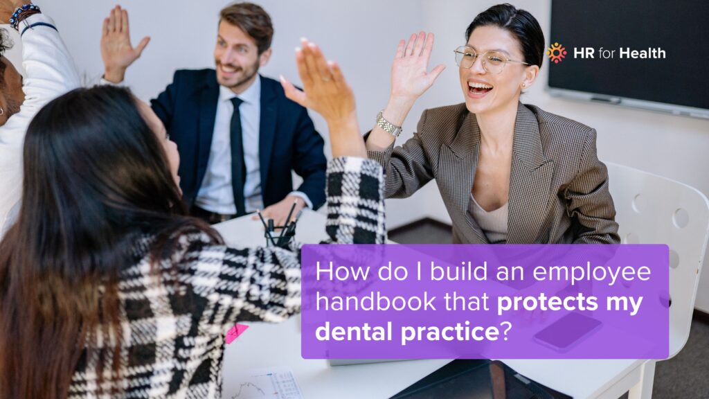 How do I build an employee handbook that protects my dental practice? HR for Health