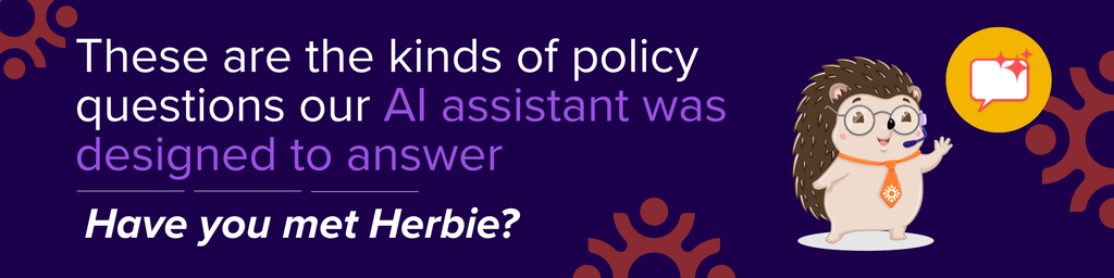 These are the kinds of policy questions our AI assistant was designed to answer. Have you met Harvey? HR for Health