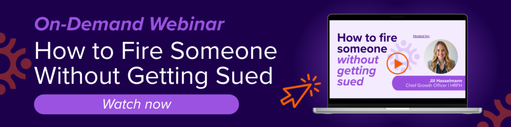 On-Demand Webinar. How to Fire Someone Without Getting Sued. Watch now. HR for Health.