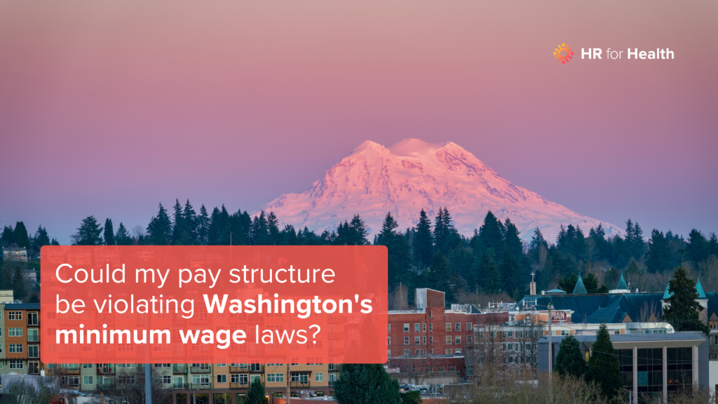 Could my pay structure be violating Washington's minimum wage laws? HR for Health