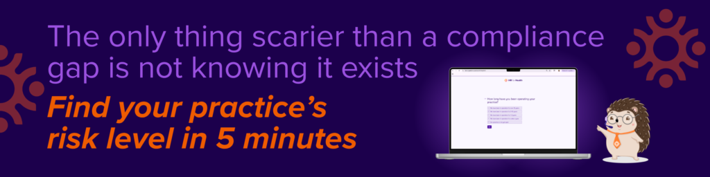 The only thing scarier than a compliance gap is not knowing it exists. Find your practice’s risk level in 5 minutes. HR for Health
