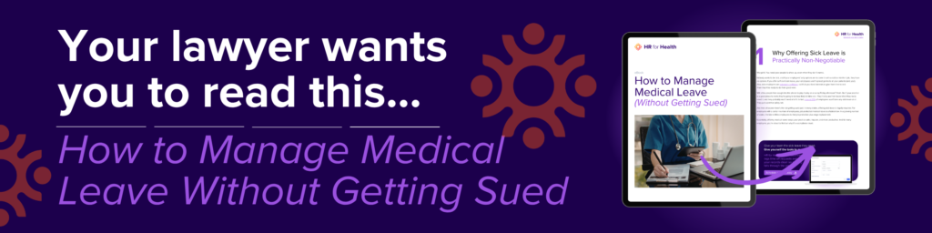 Your lawyer wants you to read this
How to Manage Medical Leave Without Getting Sued. HR for Health
