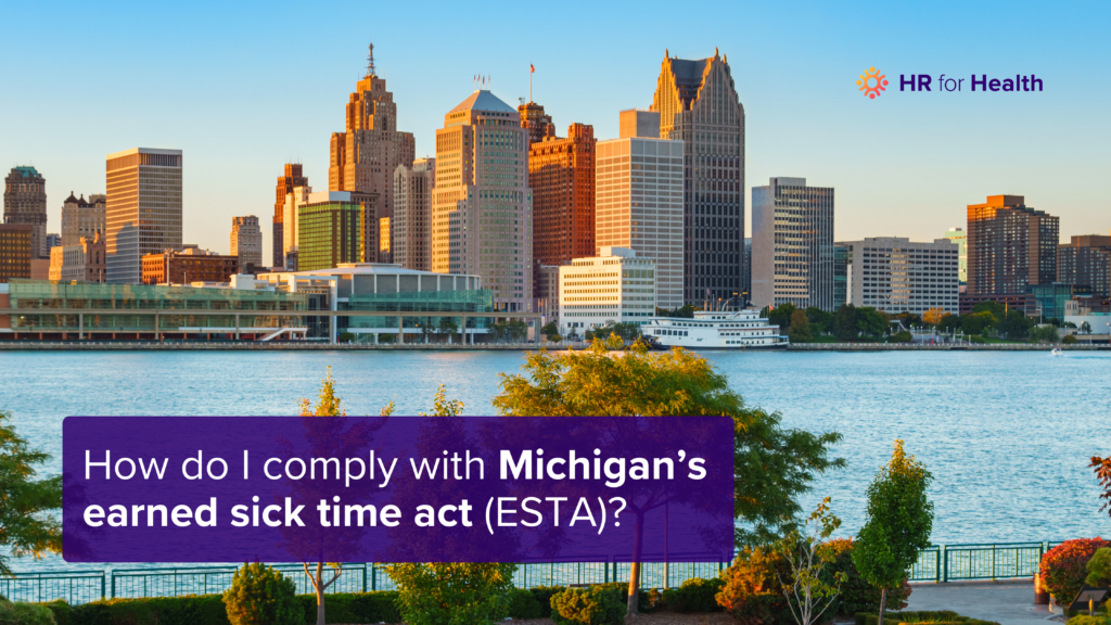 How do I comply with Michigan’s earned sick time act (ESTA)? HR for Health