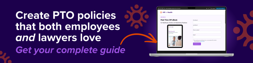 Create PTO policies that both employees and lawyers love. Get your complete guide. HR for Health
