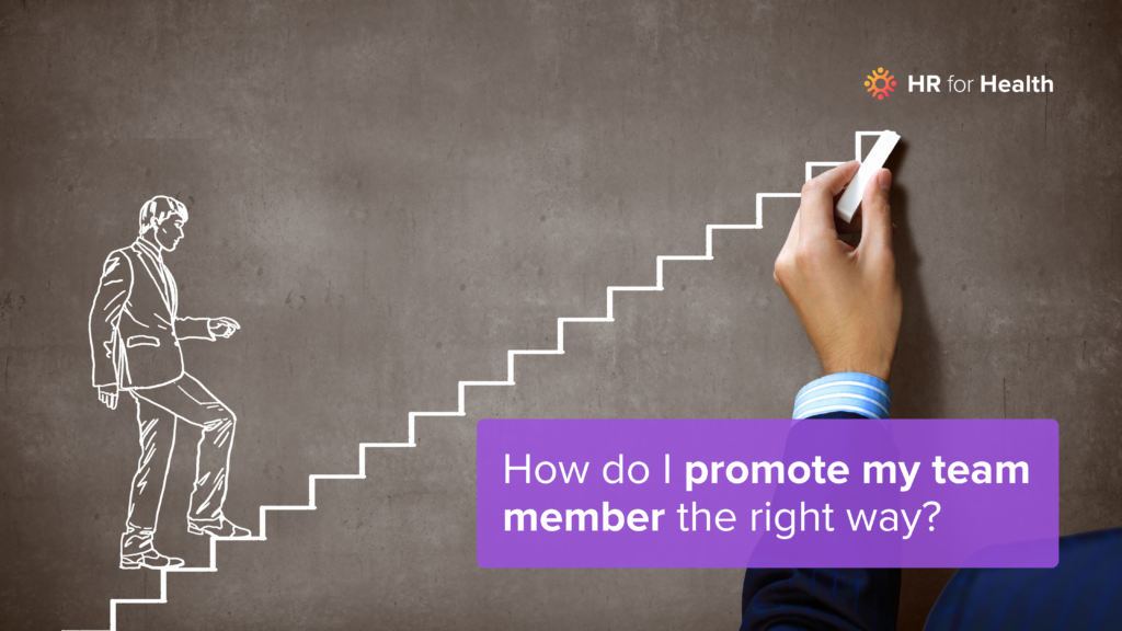 How do I promote my team member the right way? HR for Health