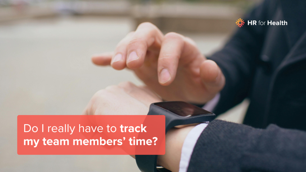 Do I really have to track my team members’ time?