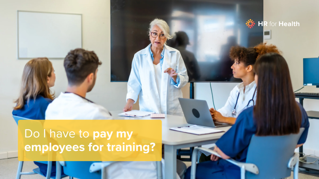 Do I have to pay my employees for training? HR for Health